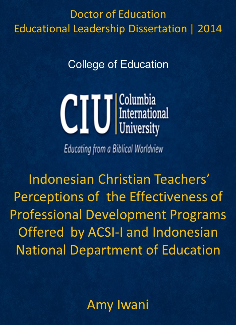 Title details for Indonesian Christian Teachers’ Perceptions of  the Effectiveness of Professional Development Programs Offered  by ACSI-I and Indonesian National Department of Education by Amy Iwani - Available